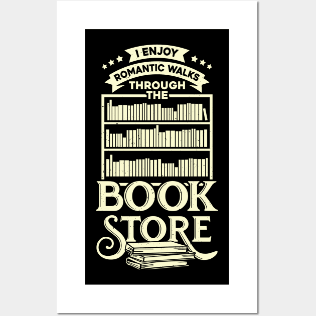 I Enjoy Romantic Walks Through The Book Store Wall Art by Dolde08